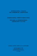 International Dispute Resolution: Towards an International Arbitration Culture: Towards an International Arbitration Culture