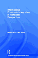 International Economic Integration in Historical Perspective