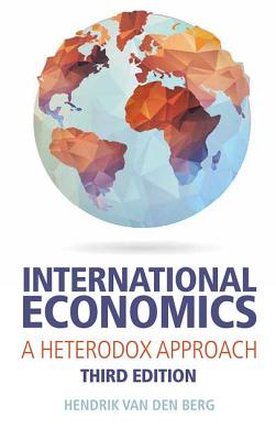 International Economics: A Heterodox Approach - Berg, Hendrik Van Den