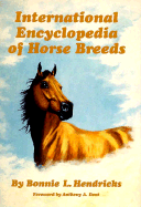 International Encyclopedia of Horse Breeds - Hendricks, Bonnie L