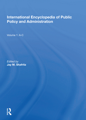 International Encyclopedia of Public Policy and Administration Volume 1 - Shafritz, Jay