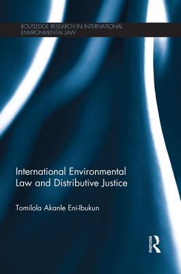 International Environmental Law and Distributive Justice: The Equitable Distribution of CDM Projects under the Kyoto Protocol - Eni-Ibukun, Tomilola Akanle