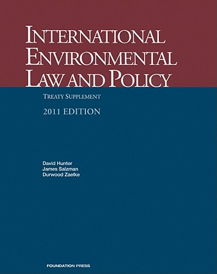 International Environmental Law and Policy, Treaty Supplement - Hunter, David, and Salzman, James, and Zaelke, Durwood