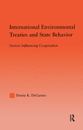 International Environmental Treaties and State Behavior: Factors Influencing Cooperation