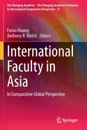 International Faculty in Asia: In Comparative Global Perspective
