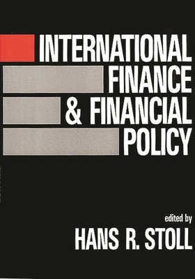 International Finance and Financial Policy - Stoll, Hans R (Editor)