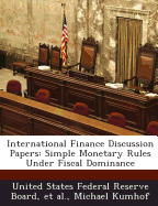 International Finance Discussion Papers: Simple Monetary Rules Under Fiscal Dominance