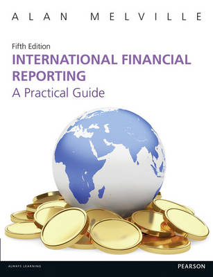 International Financial Reporting 5th edn: A Practical Guide - Melville, Alan