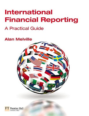 International Financial Reporting: A Practical Guide. Alan Melville - Melville, Alan