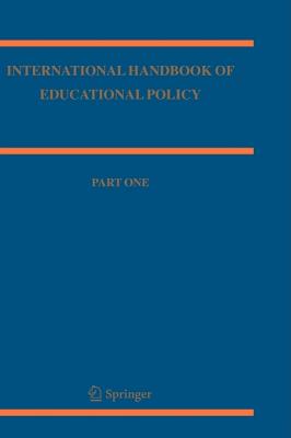 International Handbook of Educational Policy - Bascia, Nina (Editor), and Cumming, Alister, Dr. (Editor), and Datnow, Amanda, Professor (Editor)