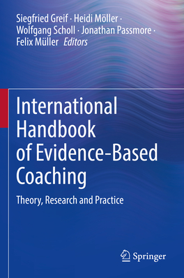 International Handbook of Evidence-Based Coaching: Theory, Research and Practice - Greif, Siegfried (Editor), and Mller, Heidi (Editor), and Scholl, Wolfgang (Editor)