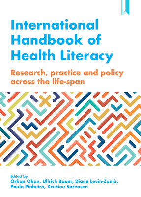 International Handbook of Health Literacy: Research, Practice and Policy Across the Life-Span - Wieczorek, Christina (Contributions by), and Wangdahl, Josefine (Contributions by), and Rowlands, Gillian (Contributions by)