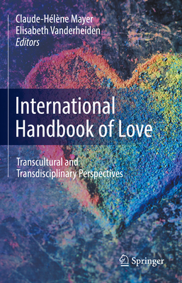 International Handbook of Love: Transcultural and Transdisciplinary Perspectives - Mayer, Claude-Hlne (Editor), and Vanderheiden, Elisabeth (Editor)