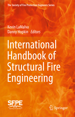 International Handbook of Structural Fire Engineering - Lamalva, Kevin (Editor), and Hopkin, Danny (Editor)