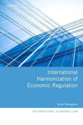 International Harmonization of Economic Regulation - Nakagawa, Junji