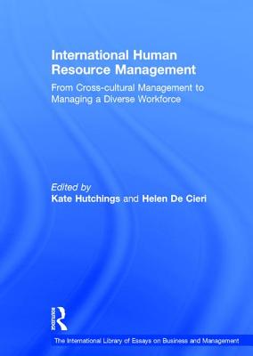 International Human Resource Management: From Cross-Cultural Management to Managing a Diverse Workforce - Cieri, Helen De, and Hutchings, Kate (Editor)