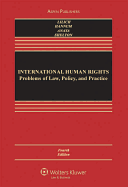 International Human Rights: Problems of Law, Policy, and Practice, Fourth Edition