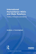 International Humanitarian NGOs and State Relations: Politics, Principles and Identity