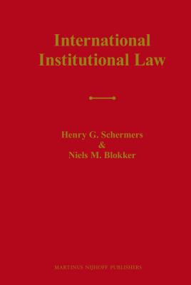 International Institutional Law: Unity Within Diversity - Schermers, Henry G, and Blokker, Niels M