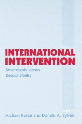 International Intervention: Sovereignty versus Responsibility - Keren, Michael (Editor), and Sylvan, Donald A. (Editor)