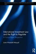 International Investment Law and the Right to Regulate: A human rights perspective