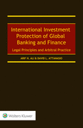 International Investment Protection of Global Banking and Finance: Legal Principles and Arbitral Practice