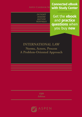 International Law: Norms, Actors, Process [Connected eBook with Study Center] - Dunoff, Jeffrey, and Hakimi, Monica, and Ratner, Steven R