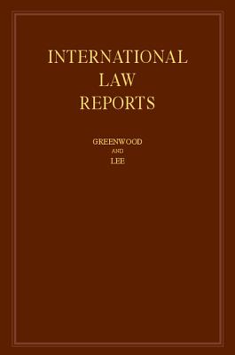 International Law Reports: Volume 170 - Greenwood, Christopher (Editor), and Lee, Karen (Editor)