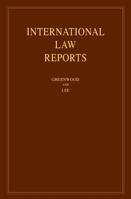 International Law Reports: Volume 177 - Greenwood, Christopher (Editor), and Lee, Karen (Editor)