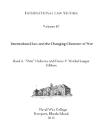 International Law Studies Volume 87 International Law and the Changing Character of War