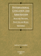 International Litigation and Arbitration: Selected Treaties, Statutes, and Rules