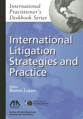 International Litigation Strategies and Practice - Legum, Barton (Editor)