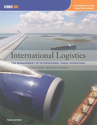 International Logistics: The Management of International Trade Operations - David, Pierre A, and Stewart, Richard D
