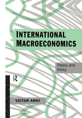 International Macroeconomics: Theory and Policy - Argy, Victor