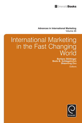 International Marketing in the Fast Changing World - Zou, Shaoming (Editor), and Schlegelmilch, Bodo B (Editor), and Stottinger, Barbara (Editor)