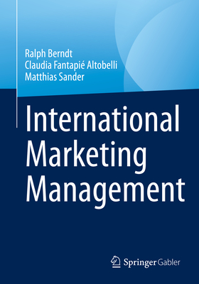 International Marketing Management - Berndt, Ralph, and Fantapi Altobelli, Claudia, and Sander, Matthias