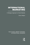 International Marketing (Rle International Business): A Strategic Approach to World Markets