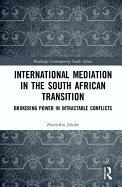 International Mediation in the South African Transition: Brokering Power in Intractable Conflicts