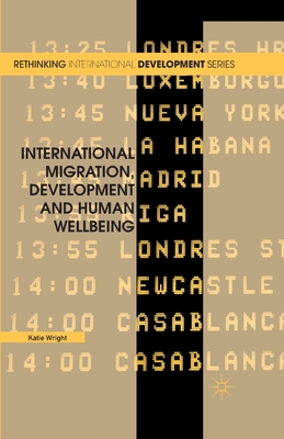 International Migration, Development and Human Wellbeing - Wright, Katie