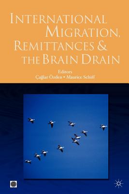 International Migration, Remittances, and the Brain Drain - Uk, Palgrave MacMillan, and Schiff, Maurice (Editor), and zden, aglar (Editor)
