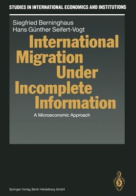 International Migration Under Incomplete Information: A Microeconomic Approach - Berninghaus, Siegfried, and Seifert-Vogt, Hans G