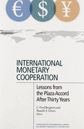 International Monetary Cooperation - Lessons from the Plaza Accord after Thirty Years
