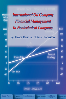 International Oil Company Financial Management in Nontechnical Language - Bush, James, and Johnston, Daniel