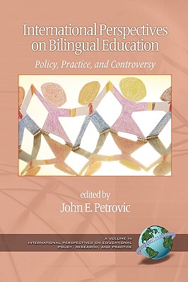 International Perspectives on Bilingual Education: Policy, Practice, and Controversy (PB) - Petrovic, John E (Editor)