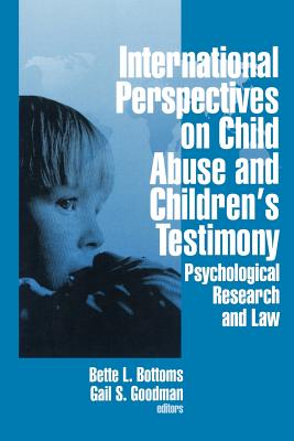 International Perspectives on Child Abuse and Children s Testimony: Psychological Research and Law - Bottoms, Bette L (Editor), and Goodman, Gail S (Editor)