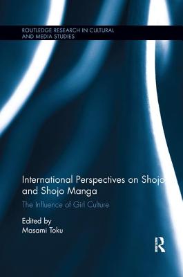 International Perspectives on Shojo and Shojo Manga: The Influence of Girl Culture - Toku, Masami (Editor)