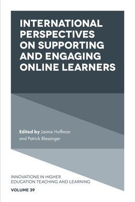 International Perspectives on Supporting and Engaging Online Learners - Hoffman, Jaimie (Editor), and Blessinger, Patrick (Editor)