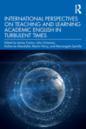 International Perspectives on Teaching and Learning Academic English in Turbulent Times