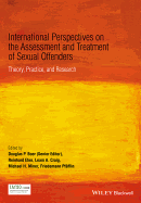 International Perspectives on the Assessment and Treatment of Sexual Offenders: Theory, Practice, and Research