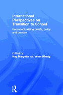 International Perspectives on Transition to School: Reconceptualising beliefs, policy and practice